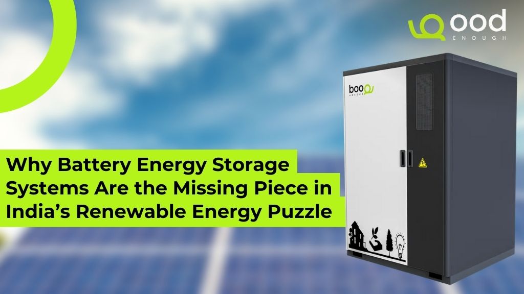 Why Battery Energy Storage Systems Are the Missing Piece in India’s Renewable Energy Puzzle?