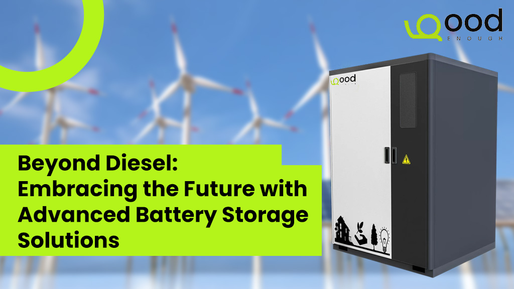 Beyond Diesel: Embracing the Future with Advanced Battery Storage Solutions