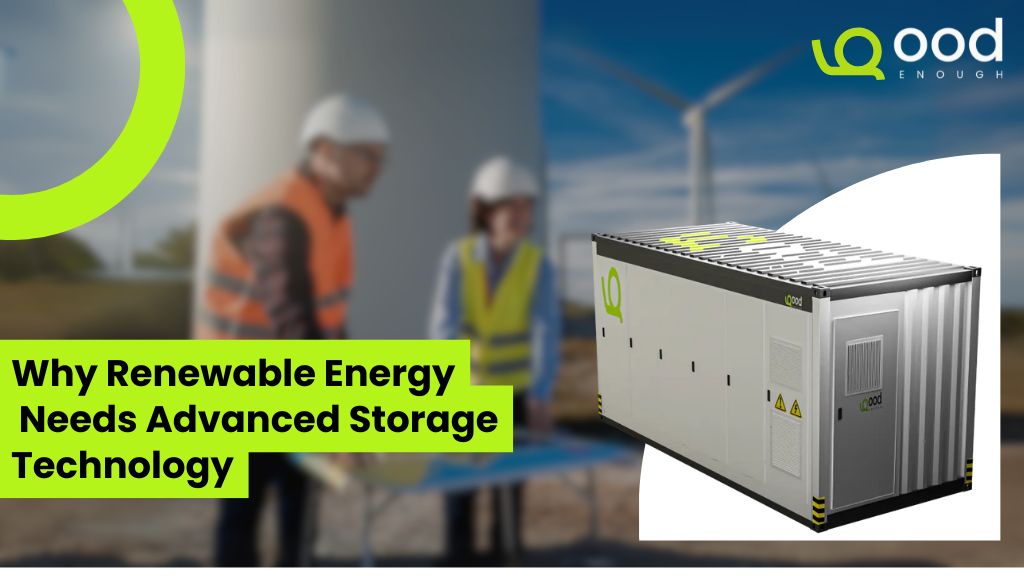 Why Renewable Energy Needs Advanced Storage Technology? 