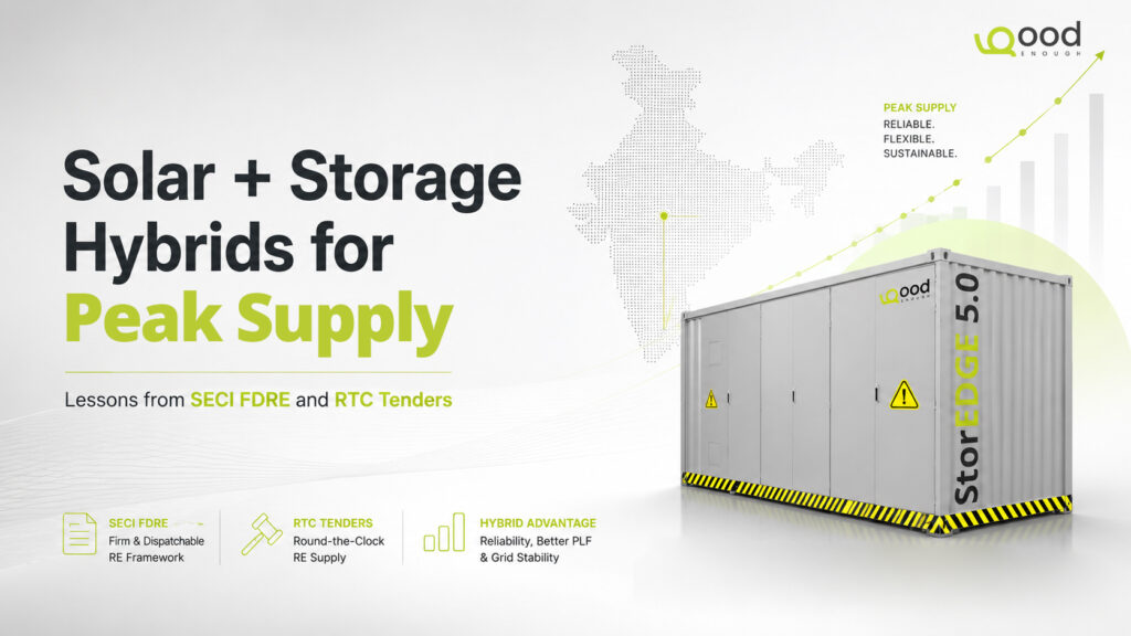 Solar + Storage Hybrids for Peak Supply banner featuring GoodEnough Energy's StorEDGE 5.0 Battery Energy Storage System (BESS), highlighting SECI FDRE, RTC tenders, and reliable renewable power for India.