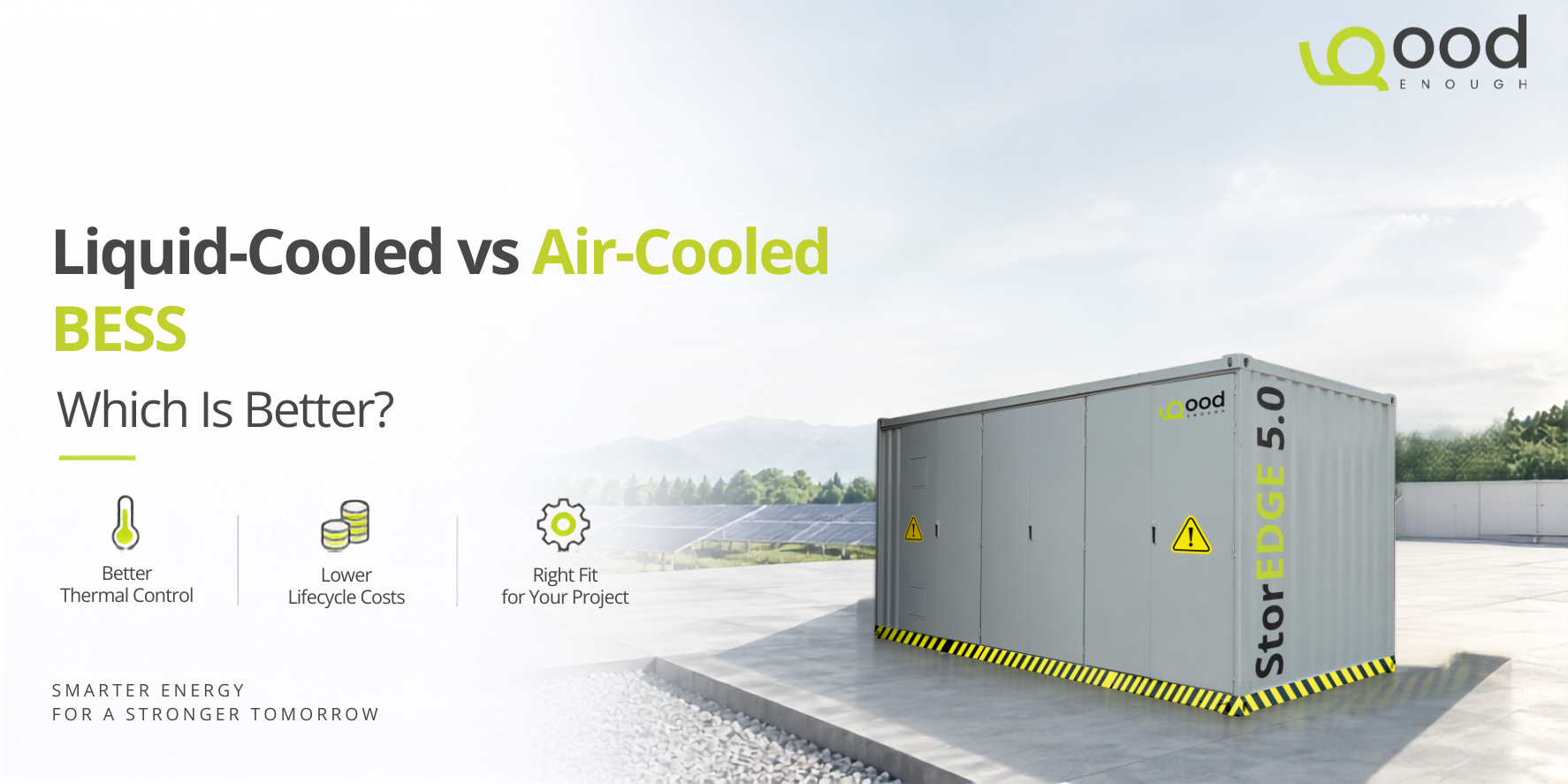 Liquid-cooled vs air-cooled BESS comparison featuring a GoodEnough Energy StorEDGE 5.0 battery energy storage system at a solar energy site.